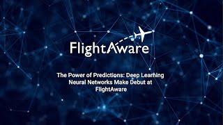 The Power of Predictions: Deep Learning Neural Networks Make Debut at FlightAware