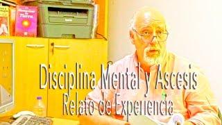 Disciplina Mental y Ascesis, Relato de Experiencia