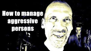 #THELEGIONNAIRE - How to manage aggressive persons