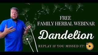 The Dandelion Herbal Webinar - Free Family Event with Doc Jones