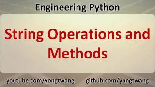 Engineering Python 05B: String Operations and Methods