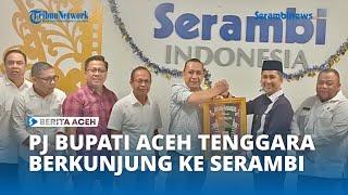 Pj Bupati Aceh Tenggara Berkunjung Ke Kantor Serambi Indonesia