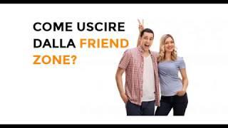 Come uscire dalla FriendZone? La zona amicizia non sarà più un problema...