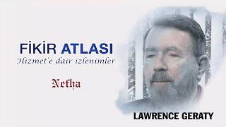 Lawrence Geraty | Fethullah Gülen Hocaefendi ve Hizmet'e dair izlenimler | Fikir Atlası 10.Bölüm