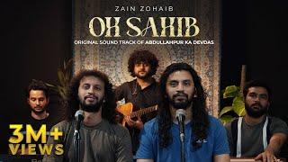 Oh Sahib - Original Soundtrack Of Abdullahpur Ka Devdas | Zain Zohaib