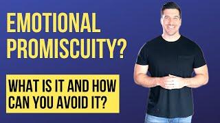 4 Ways to Avoid Emotional Promiscuity: Emotional Boundaries Before Marriage