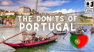 Portugal: The Dont's of Visiting Portugal