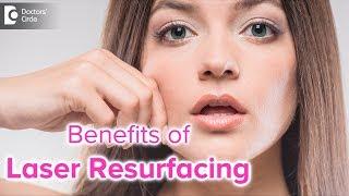 Laser Resurfacing: Benefits, Recovery, Risk & Cost - Dr. Urmila Nischal | Doctors' Circle