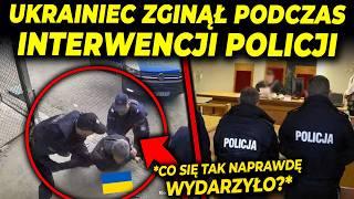 POLICJANCI ZABILI AGRESYWNEGO UKRAIŃCA!?