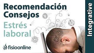 Recomendaciones para superar el estrés en el trabajo.