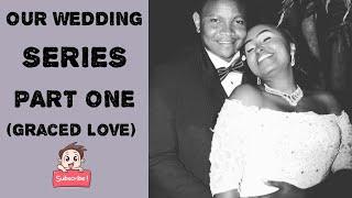 Our full wedding video (Part 1) Graced Love || The Best Kenyan Wedding || Our Perfect Wedding