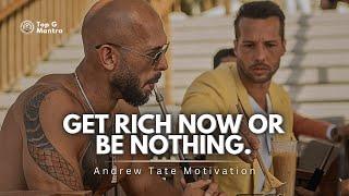 Andrew tate : You Need To GET RICH NOW Or You'll BE FORGOTTEN | Top G Best Motivational Speech