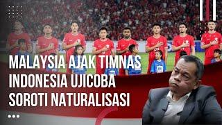 Bagaimana Kita Bisa Bersaing dg Indonesia? Malaysia Tantang Timnas Indonesia Sparing Ujicoba