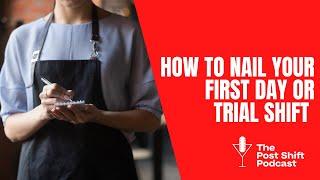 Post Shift Shot #138 - How to Nail your First Day or Trial Shift