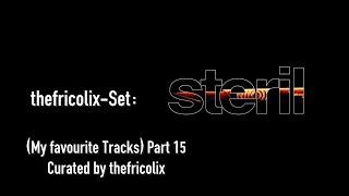 thefricolix-Set:  Steril (My favourite Tracks) Part 15