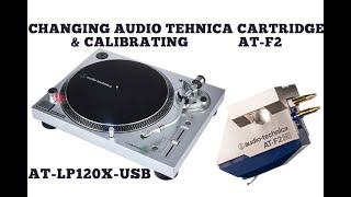 How to change & calibrate the cartridge Audio Tehnica AT-LP120X - Installing AT-F2