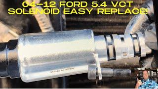 04-07' Ford 5.4 VCT SOLENOID REPLACEMENT- EASY!!!