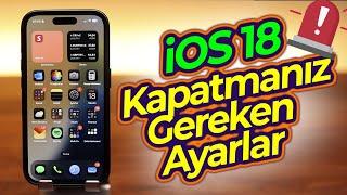 iOS 18 Hemen Kapatmanız Gereken Özellikler! 