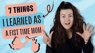 7 things that I learned as a FIRST-TIME mom ‍