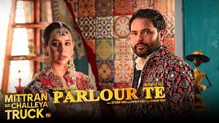 Parlour Te | Mittran Da Challeya Truck Ni| Amrinder Gill,Sunanda Sharma,Jatinder Shah, Chandra Brar