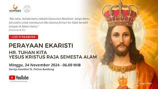 HR. TUHAN KITA YESUS KRISTUS RAJA SEMESTA ALAM | Minggu, 24 November 2024 - 06.00 WIB