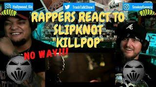 Rappers React To Slipknot "Killpop"!!!