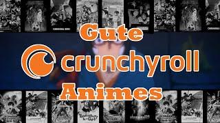 5 gute Animes auf Crunchyroll! (deutsch)