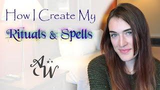 How I Create My Spells and Rituals | Spiritual 101