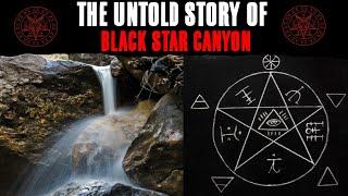 The Untold Story Of BLACK STAR CANYON  California