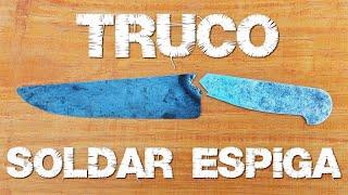 TRUCO para SOLDAR un CUCHILLO ROTO