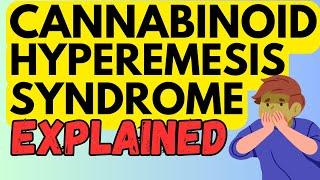 CANNABINOID HYPEREMESIS SYNDROME EXPLAINED IN 3 MINUTES!