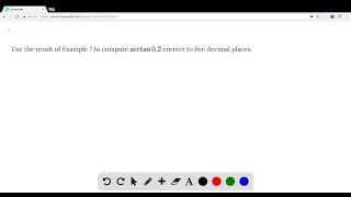 Use the result of Example 7 to compute arctan 0.2 correct to five decimal places.