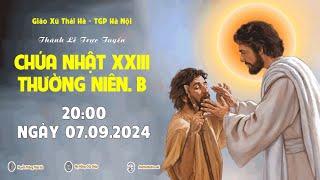 TRỰC TIẾP: THÁNH LỄ CHÚA NHẬT XXIII, THƯỜNG NIÊN. B || 20:00, NGÀY 07.09.2024