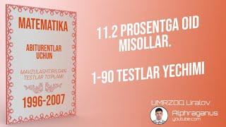 AXBOROTNOMA. 11.2 PROSENTGA OID MISOLLAR. 1-90 TESTLAR YECHIMI