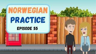 Practice Norwegian Everyday (Episode 55) - Improve Norwegian Speaking & Listening Skill | Norsk