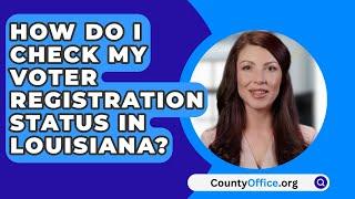 How Do I Check My Voter Registration Status In Louisiana? - CountyOffice.org