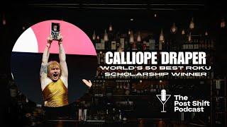 Post Shift Podcast #168 - Calliope Draper, World 50 Best Bars Roku Scholarship 2024