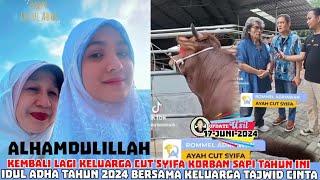 CUT SYIFA DAN KELUARGA KURBAN SAPI TAHUN INI || SELAMAT HARI RAYA IDHUL ADHA 1445 H