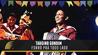 Targino Gondim - Forró Prá todo Lado - Show Completo