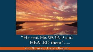 He Sent His Word and Healed Them - Healing Scriptures with Richard and Lindsay Roberts