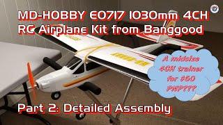 MD-HOBBY E0717 1030mm 4CH RC Airplane PNP for $60 from Banggood - Part 2: Detailed Assembly