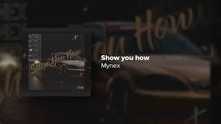 Mynex - Show You How ( Official Audio )