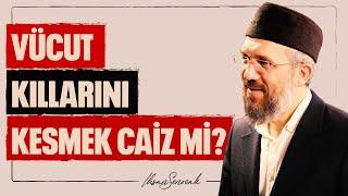 Vücut Kıllarını Kesmek Caiz mi? l İhsan Şenocak