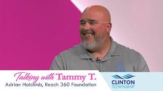 Talking with Tammy T - Adrian Holcomb, Reach 360 Foundation