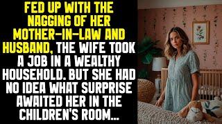 Fed up with the nagging of her mother-in-law and husband, the wife took a job in a wealthy household