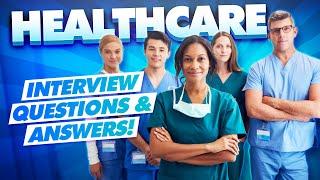 HEALTHCARE Interview Questions and TOP-SCORING ANSWERS!