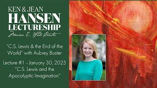 "C.S. Lewis and the Apocalyptic Imagination" with Aubrey Buster