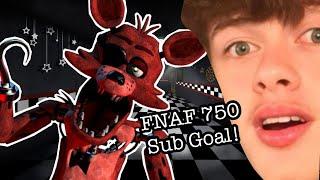 FNAF 750 SUB GOAL!