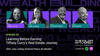 Learning Before Earning: Tiffany Curry’s Real Estate Journey | The Color of Money PODCAST (EP.59)