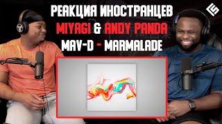 Реакция иностранцев на трек Miyagi & Andy Panda feat. Mav-D - Marmalade | Перевод и озвучка